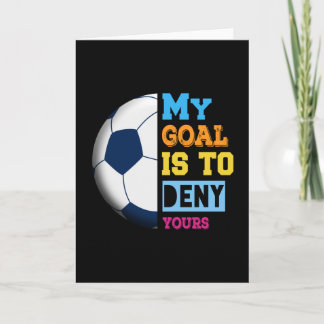 My goal is to deny yours Soccer gift Card