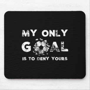 My Goal Is To Deny Yours Soccer Goalie Birthday Mouse Pad