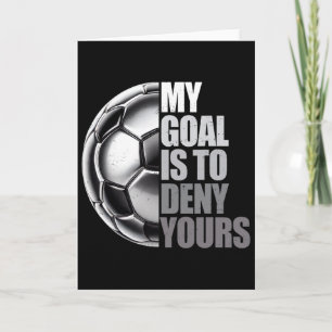 My Goal Is To Deny Yours Soccer Goalie Distressed Card