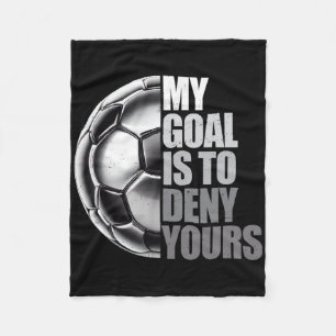 My Goal Is To Deny Yours Soccer Goalie Distressed Fleece Blanket