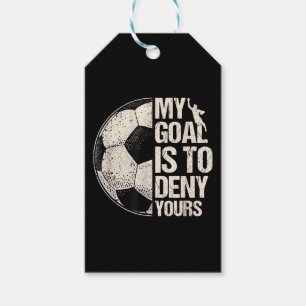 My Goal Is To Deny Yours Soccer Goalie Distressed Gift Tags