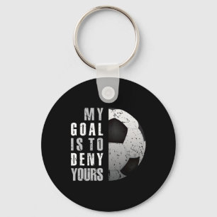 My Goal Is To Deny Yours Soccer Goalie Distressed Key Ring