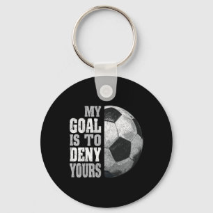 My Goal Is To Deny Yours Soccer Goalie Distressed  Key Ring