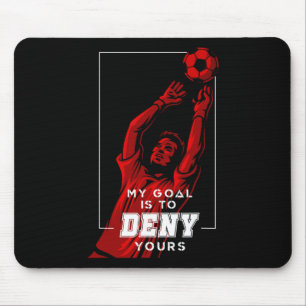 My Goal Is To Deny Yours Soccer Goalie Distressed Mouse Pad