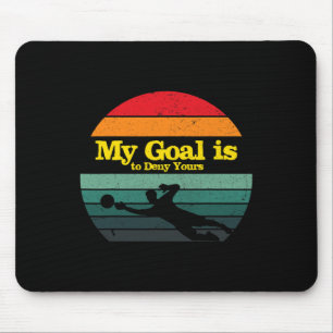 My Goal Is To Deny Yours Soccer Goalie Distressed Mouse Pad