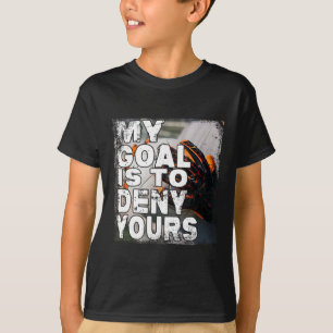 My Goal Is To Deny Yours Soccer Goalie Distressed T-Shirt