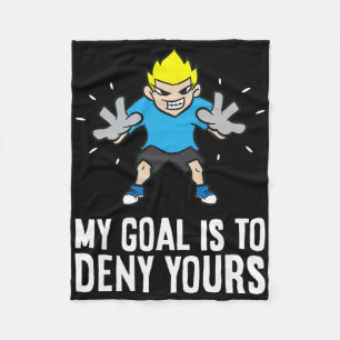 My Goal Is To Deny Yours Soccer Goalie Fleece Blanket