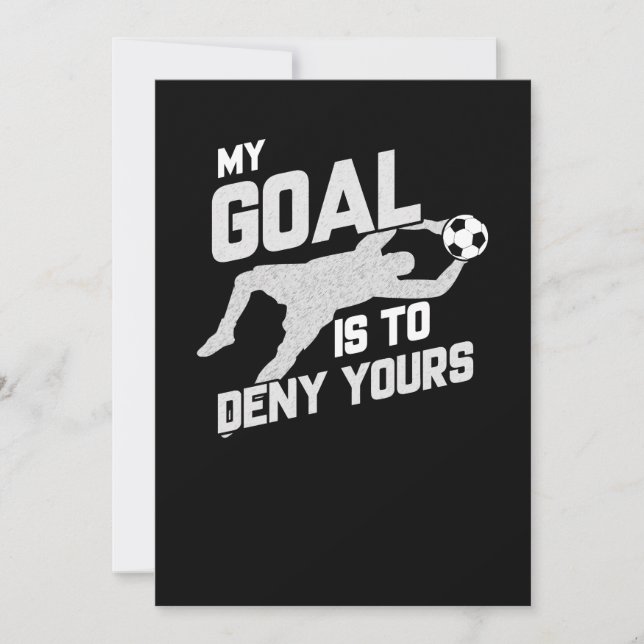 My Goal Is To Deny Yours Soccer Goalie Invitation (Front)