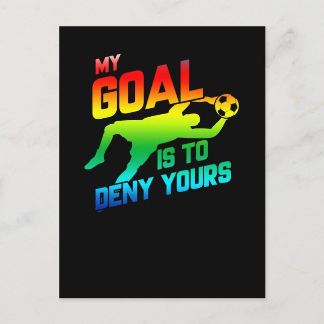 My Goal Is To Deny Yours Soccer Goalkeeper Rainbow Postcard (Front)