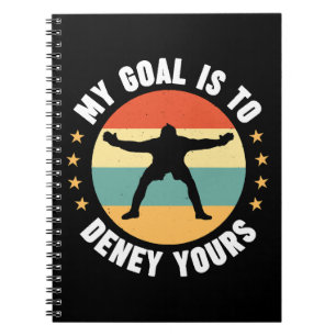 My Goal Is To Deny Yours Soccer Notebook