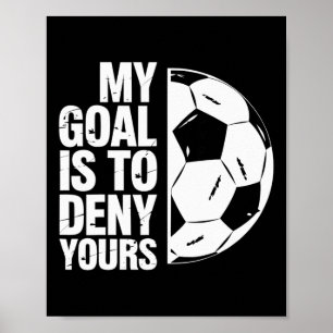 My Goal Is To Deny Yours Soccer Player _1 Poster