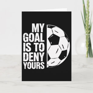 My Goal Is To Deny Yours Soccer Player Card