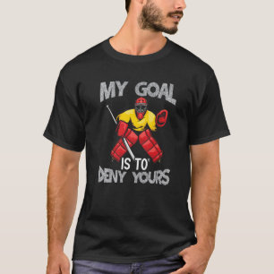 My Goal Keeper Saying Funny Field Hockey T-Shirt
