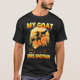 My Goat Rides Shotgun Witch Fly Broomstick Bat Hal T-Shirt