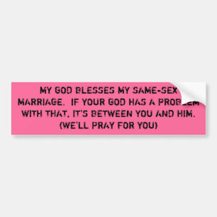 MY GOD BLESSES MY SAME-SEX MARRIAGE. BUMPER STICKER