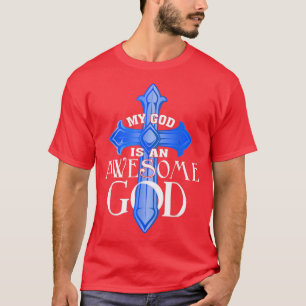 My God Is An Awesome God Jesus Christian Religious T-Shirt