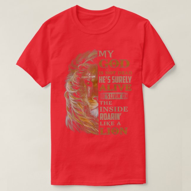 My God Is Not Dead Hes Surely Alive Hes Livin  T-Shirt (Design Front)