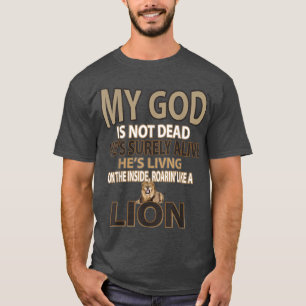 My God Is Not Dead Hes Surely Alive T-Shirt