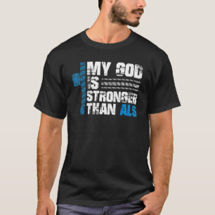 My God Is Stronger Than Als Als Awareness T-Shirt