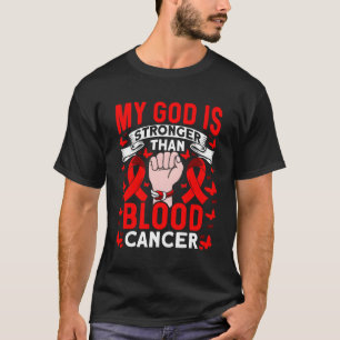 My God Is Stronger Than Blood Cancer Awareness T-Shirt