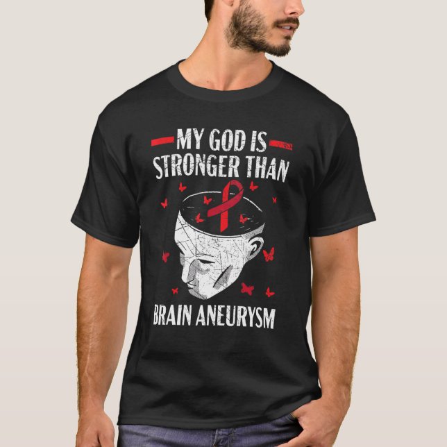 My God Is Stronger Than Brain Aneurysm Aneurysm Aw T-Shirt (Front)