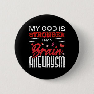My God Is Stronger Than Brain Aneurysm Awareness G 6 Cm Round Badge