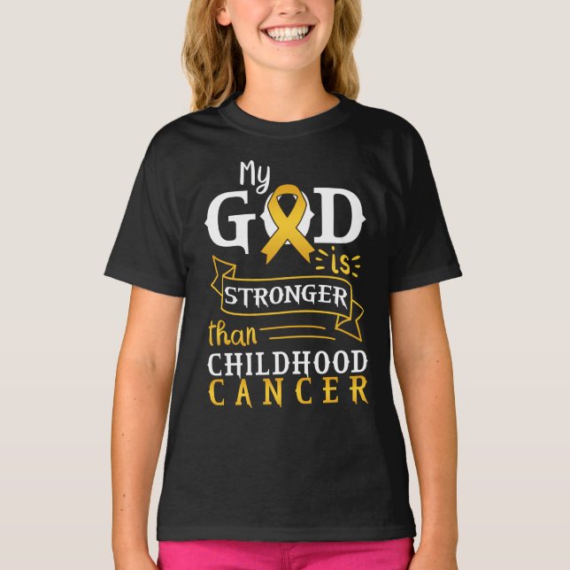 My God Is Stronger Than Childhood Cancer T-Shirt (Front)