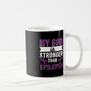 My God Is Stronger Than Epilepsy Awareness Month Coffee Mug