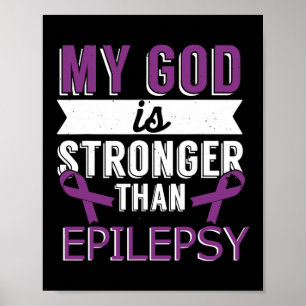 My God Is Stronger Than Epilepsy Awareness Month  Poster