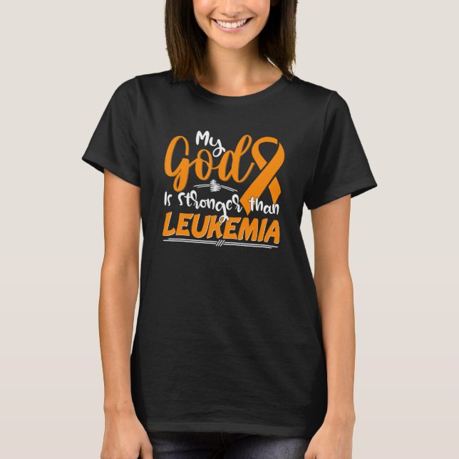 My God Is Stronger Than Leukaemia Awareness Warrio T-Shirt (Front)