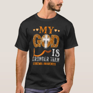 My God Is Stronger Than Leukemia Orange Ribbon T-Shirt
