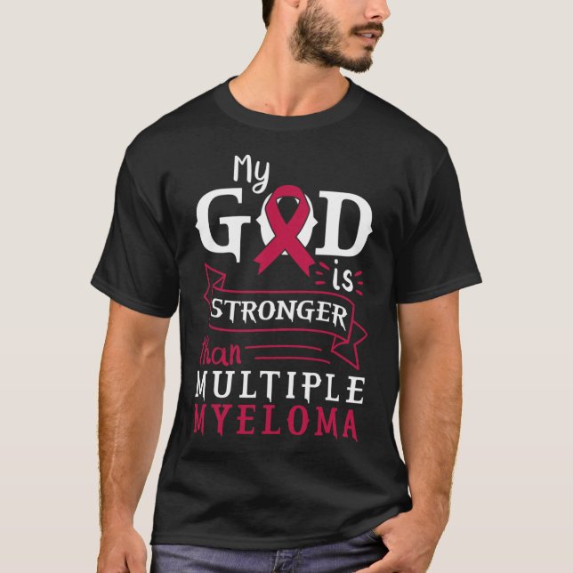 My God Is Stronger Than Multiple Myeloma Awareness T-Shirt (Front)