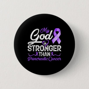 My God Is Stronger Than Pancreatic Breast Cancer A 6 Cm Round Badge