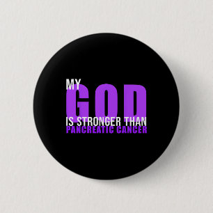 My God is stronger than Pancreatic cancer Awarenes 6 Cm Round Badge