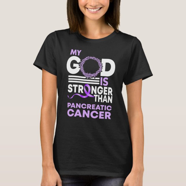 My God Is Stronger Than Pancreatic Cancer T-Shirt (Front)