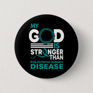 My God Is Stronger Than Polycystic Kidney Disease  6 Cm Round Badge