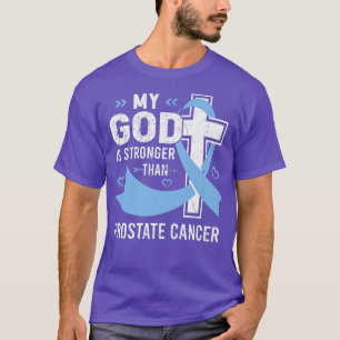 My God Is Stronger Than Prostate Cancer Awareness  T-Shirt