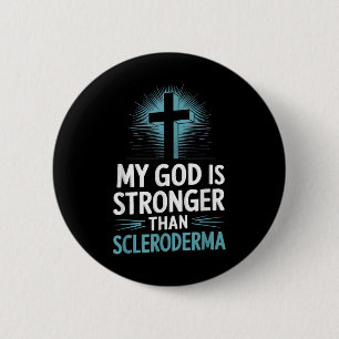 My God Is Stronger Than Scleroderma 6 Cm Round Badge