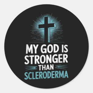 My God Is Stronger Than Scleroderma  Classic Round Sticker