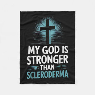 My God Is Stronger Than Scleroderma Fleece Blanket