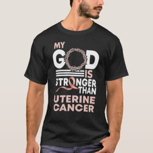 My God Is Stronger Than Uterine Cancer Awareness T-Shirt