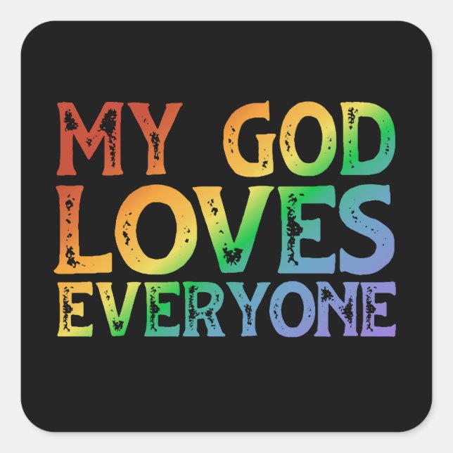 My God Loves Everyone (rainbow, rough) Square Sticker (Front)