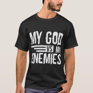 My God Vs My Enemies T-Shirt