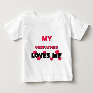 My Godfather Loves Me Baby T-Shirt