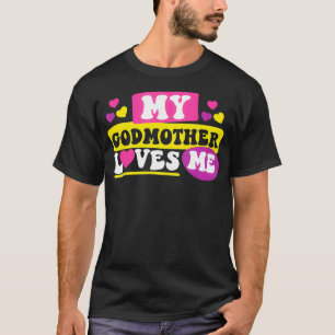My Godmother Loves Me Heart T-Shirt