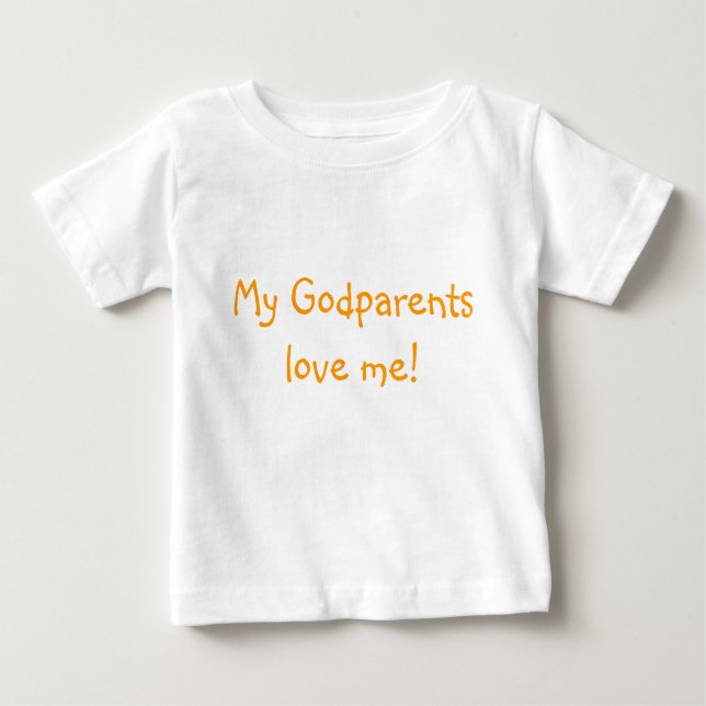 My Godparents love me! Baby T-Shirt (Front)