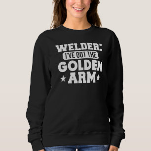 My Golden Pipeliner Welder Money Pipeline Arm Cash Sweatshirt