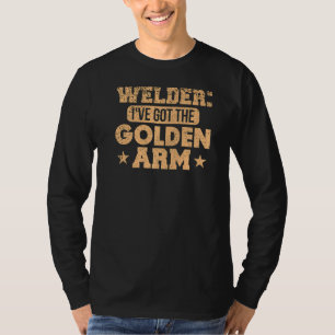 My Golden Pipeliner Welder Money Pipeline Arm Cash T-Shirt