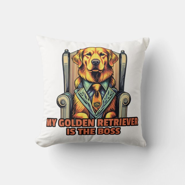 My Golden Retriever Is The Boss for golden retriev Cushion (Front)