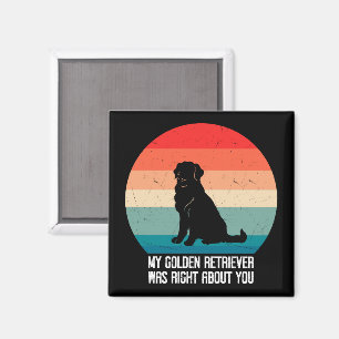 My Golden Retriever Was Right About You Retro Magnet
